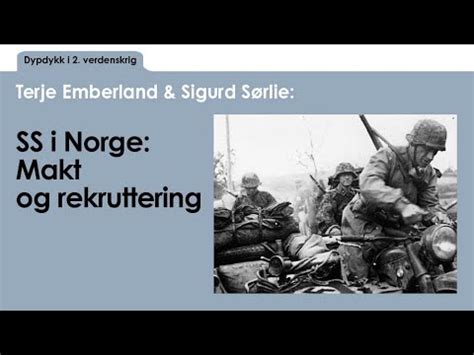 Terje Emberland Og Sigurd S Rlie Ss I Norge Makt Og Rekruttering