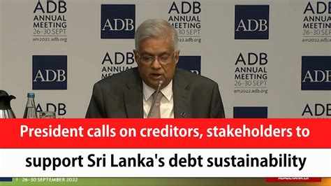 President Calls On Creditors Stakeholders To Support Sri Lankas Debt