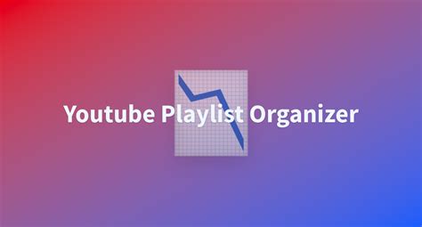 Youtube Playlist Organizer A Hugging Face Space By Rasmodev