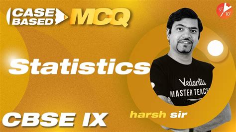 STATISTICS Class 9 Case Based MCQ S CBSE Class 9 Math Chapter 14