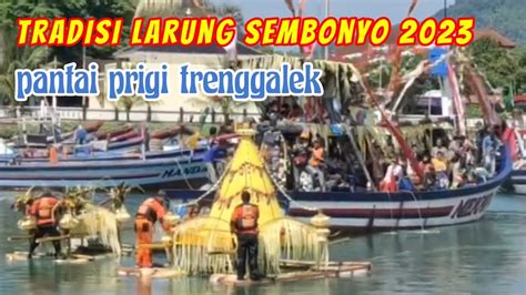 Tradisi Sedekah Laut Larung Sembonyo Pantai Prigi Trenggalek YouTube