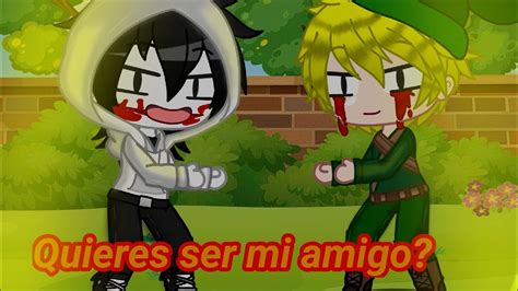 Quieres Ser Mi Mejor Amigo Meme Creepypasta Gacha Club Youtube