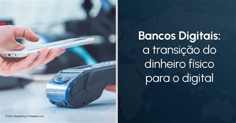 Bancos Digitais a transição do dinheiro físico para o digital Curso