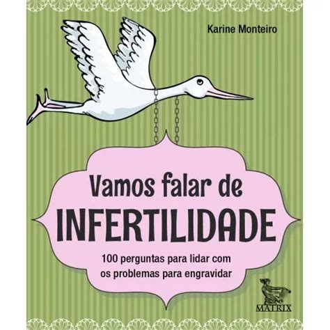 Livro Vamos Falar De Infertilidade 100 Perguntas Para Lidar Os