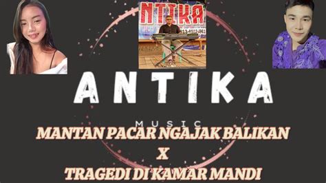 Medley Mantan Pacar Ngajak Balikan X Tragedi Di Kamar Mandi Cover