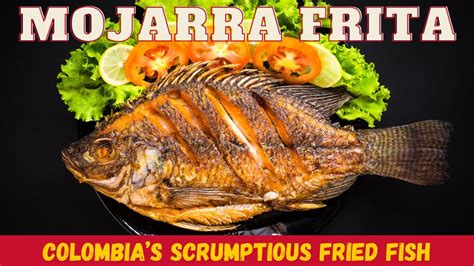 Mojarra Frita Colombias Scrumptious Fried Fish Youtube