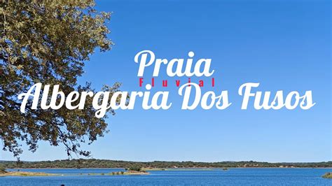 Praia Fluvial de Albergaria dos Fusos Verão 2023 YouTube