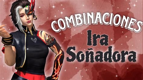 Las Combinaciones Más Bonitas Con El Set Ira Soñadora FREE FIRE