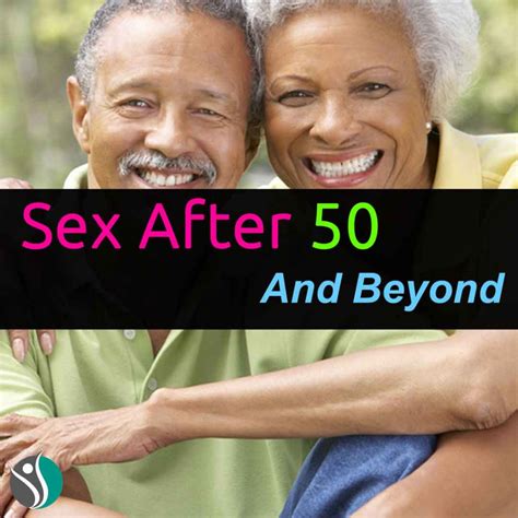 Sex After 50 And Beyond Consumer Health Weekly