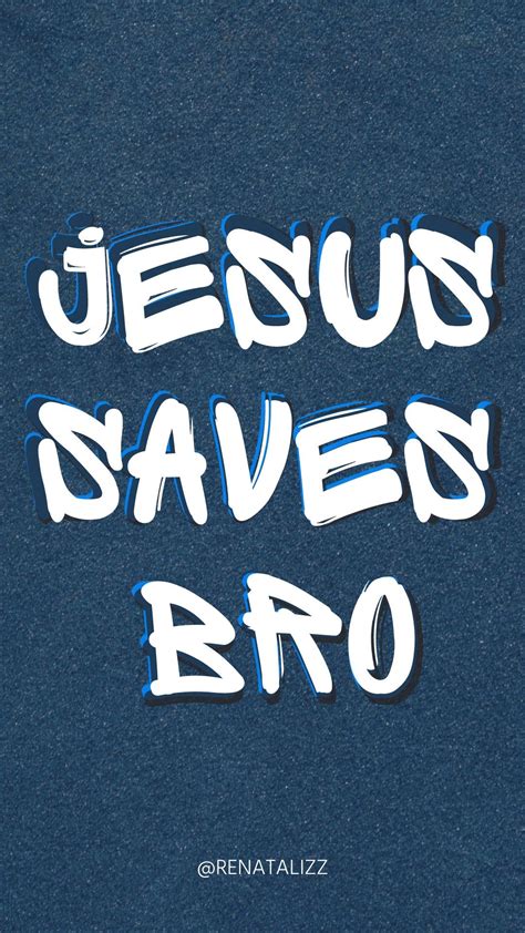 Jesus Saves Bro Jesus Saves Bro Jesus Saves Christian Quotes Verses