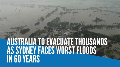 Australia To Evacuate Thousands As Sydney Faces Worst Floods In 60