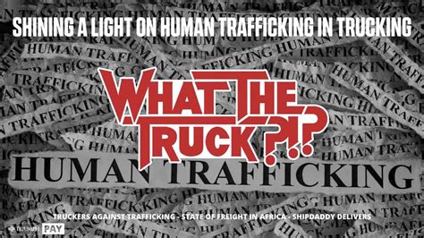 Shining A Light On Human Trafficking In Trucking What The Truck With Video Freightwaves