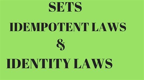 Idempotent Laws And Identity Laws Under The Head Of Laws Of Algebra Of