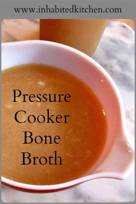 Pressure Cooker Bone Broth Inhabited Kitchen