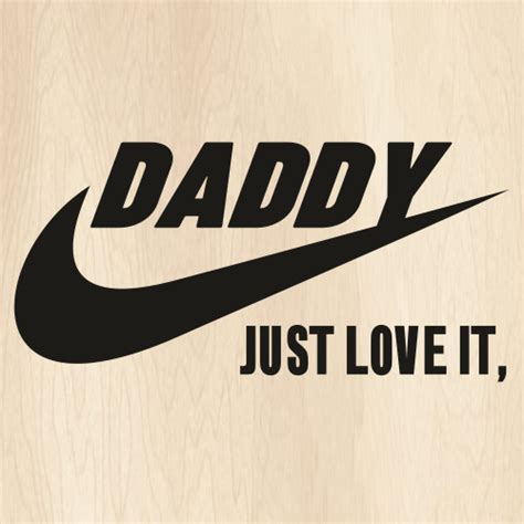 Daddy Just Love It Svg Nike Just Love It Vector File Dad Svg Cut Files Just Love Fashion