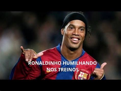 Quando Ronaldinho Ga Cho Decide Humilhar No Treinos Youtube