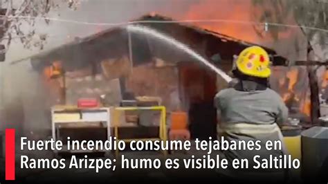 Fuerte Incendio Consume Tejabanes En Ramos Arizpe Humo Es Visible En