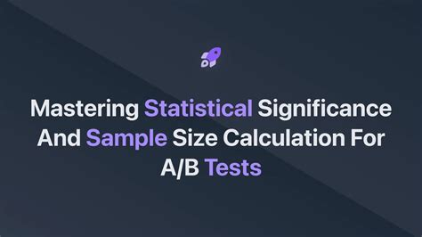 Mastering Statistical Significance And Sample Size Calculation For A B Tests