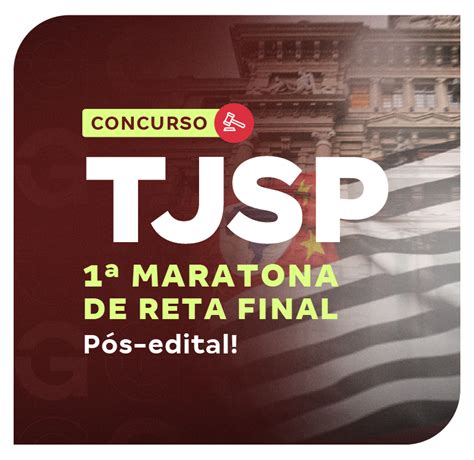 Concurso Tj Sp Maratona De Reta Final P S Edital