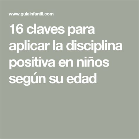 16 Claves Para Aplicar La Disciplina Positiva En Niños Según Su Edad Disciplina Positiva