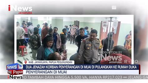 I News Papua Dua Jenazah Korban Penyerangan Di Muai Dipulangkan Ke