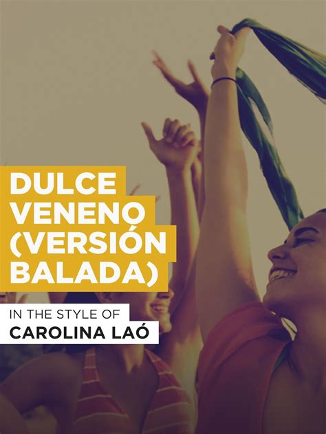 Watch Dulce Veneno Versin Balada In The Style Of Carolina La