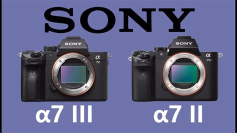 Sony A7 Iii Vs Sony A7 Ii Youtube