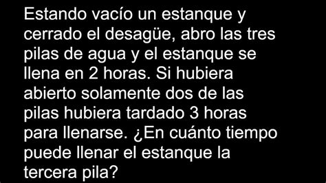 Estando Vac O Un Estanque Y Cerrado El Desag E Abro Las Tres Pilas De