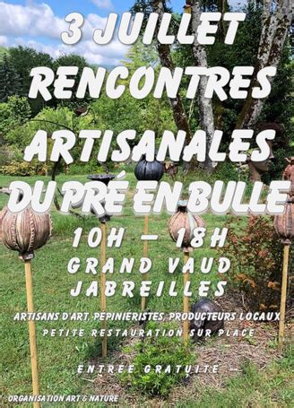 Rencontres Artisanales Au Jardin Du Pr En Bulle Jabreilles Les