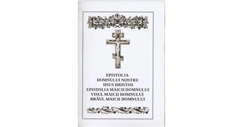 Epistolia Domnului Nostru Iisus Hristos Epistolia Visul Braul Maicii