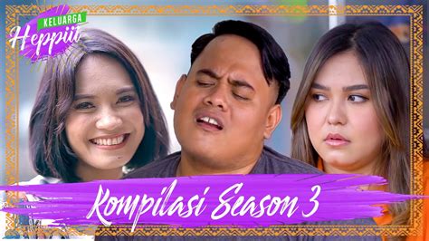 Keluarga Heppiii Kompilasi Keluarga Heppiii Season Youtube