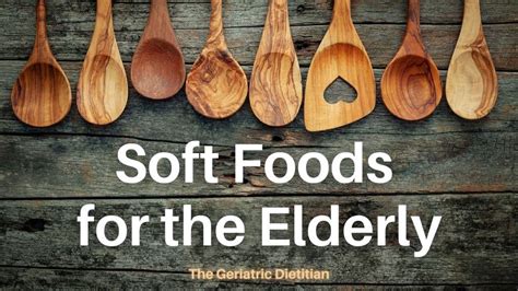 Soft Foods for the Elderly [According to a Dietitian] - The Geriatric ...