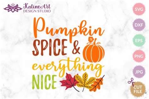 Pumpkin Spice And Everything Nice Svg Graphic By Katine Design