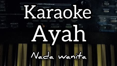 Karaoke AYAH Rinto Harahap Nada Wanita YouTube