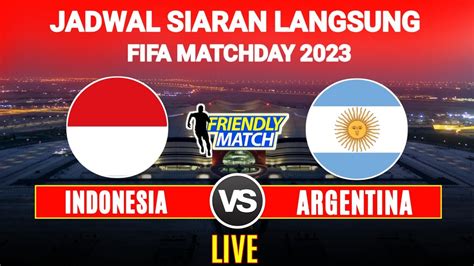 Timnas Indonesia Vs Argentina Fifa Matchday 2023 Berikut Jadwalnya