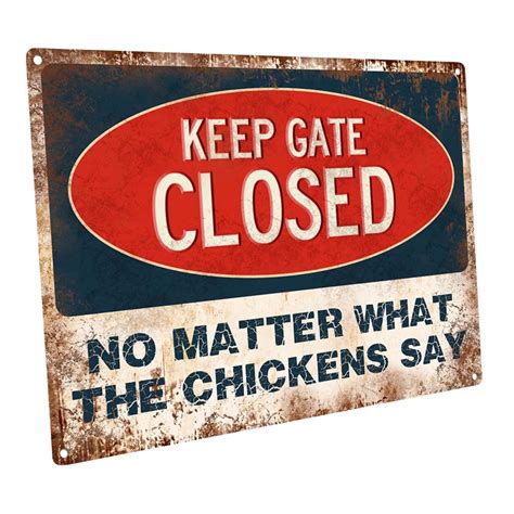 Keep Gate Closed No Matter What The Chickens Say Metal Sign Etsy