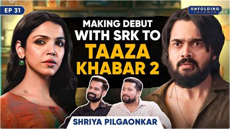 Shriya Pilgaonkar On The Broken News S Mirzapur Bhuvan Bam Srk