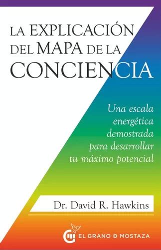 La Explicacion Del Mapa De La Conciencia De Hawkins David R