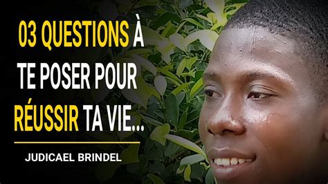 03 Questions À Te Poser Si Tu Veux RÉussir Ta Vie Judicael Brindel