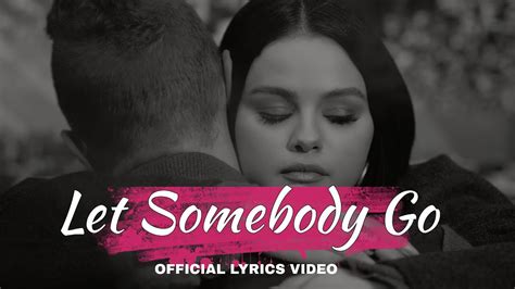 Coldplay X Selena Gomez Let Somebody Go Official Lyrics Video A