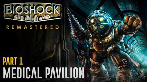 MEDICAL PAVILION | Bioshock Remastered - Full Game Part #1 - YouTube