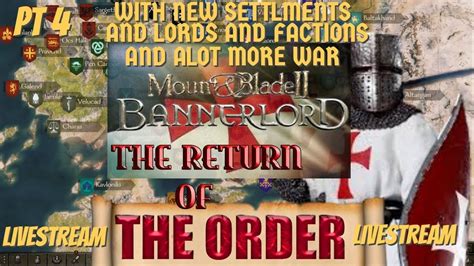 Mount And Blade Ii Bannerlord The Return Of The Order Pt 4 Rbannerlord