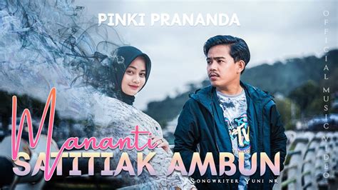 Pinki Prananda Mananti Satitiak Ambun Official Music Video Youtube