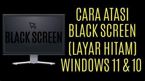 Cara Mengatasi Black Screen Windows 11 10 8 7 Solusi Mudah Dan