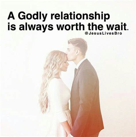 A Godly Relationship Is Always Worth The Wait Godly Relationship