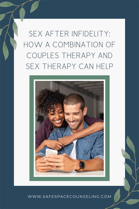 Sex After Infidelity How A Combination Of Couples Therapy And Sex Therapy Can Help