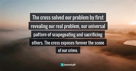 The Cross Solved Our Problem By First Revealing Our Real Problem Our