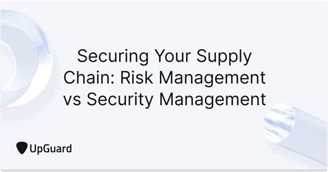 Securing Your Supply Chain Risk Management Vs Security Management