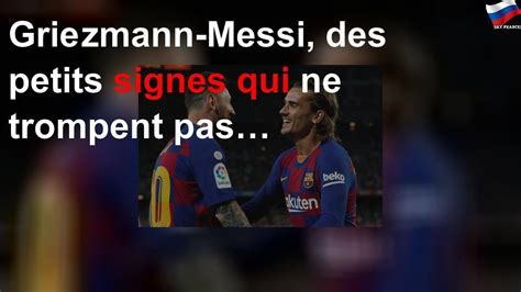 Griezmann Messi Des Petits Signes Qui Ne Trompent Pas Vid O Dailymotion