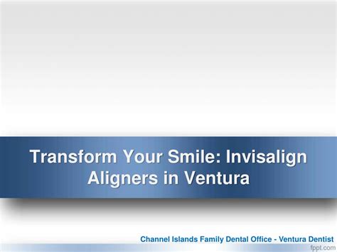 Ppt Transform Your Smile Invisalign Aligners In Ventura Powerpoint